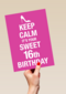 Keep calm its your 16th birthday