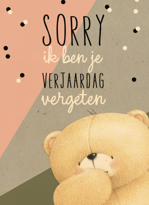 forever friends sorry ik ben je verjaardag vergeten
