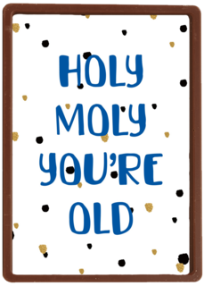 Verjaardag man grappig Holy moly you are old