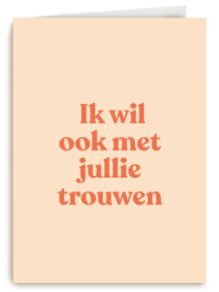 And C ik wil ook met jullie trouwen