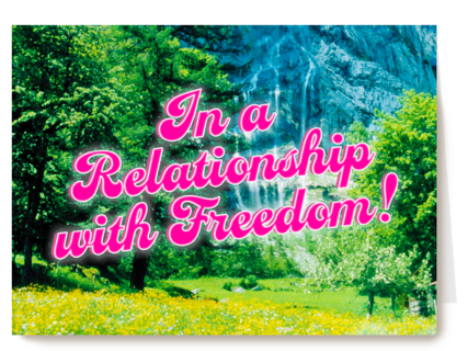 In a relationship with freedom