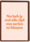 beterschap kaart andc nu heb je wel alle tijd om series te bingen