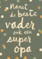 vaderdag kaart klassiek naast de beste vader ook een super opa
