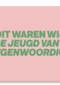 &C ooit waren wij de jeugd van tegenwoordig