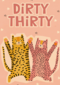 dirty thirty with two cats