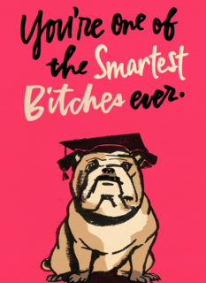 geslaagd kaart youre one of the smartest bitches ever