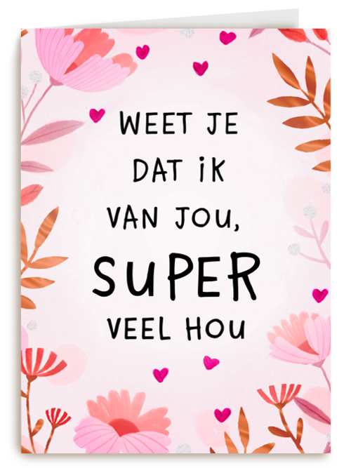 Valentijnskaart weet je dat ik van jou super veel hou