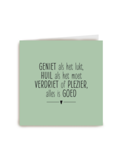sterkte geniet als het lukt huil als het moet