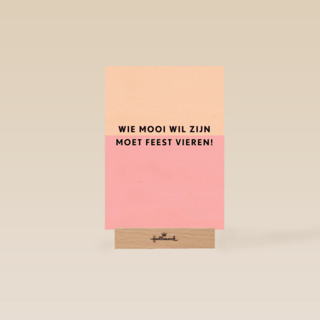 Verjaardagskaart vrouw grappig Wie mooi wil zijn moet feest vieren
