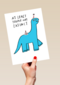 Verjaardagskaart at least youre not extinct yet