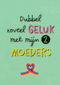 dubbel zo veel geluk met mijn moeder