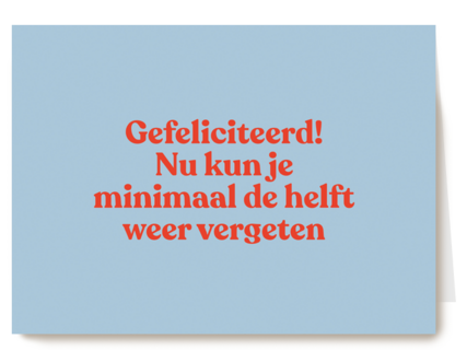 Gefeliciteerd nu kan je minimaal de helft vergeten andc