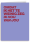 liefde kaart andc omdat ik het te weinig zeg ik hou van jou