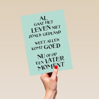 alles komt goed nu of op een later moment