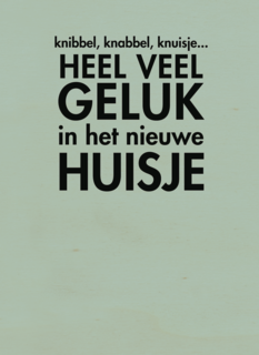 knibbel knabbel knuisje heel veel geluk in jullie huisje