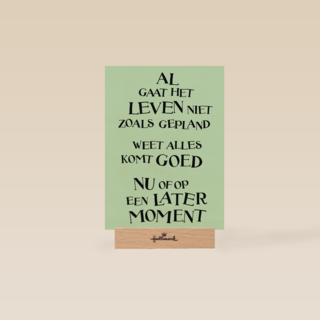 alles komt goed nu of op een later moment