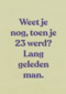 verjaardagskaart vrouw man grappig weet je nog toen je 23 werd