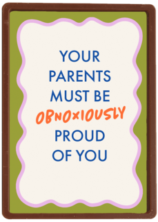 Your parents must be so proud of you