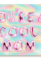 You are a cool mom