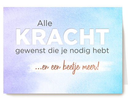 alle kracht gewenst die je nodig hebt