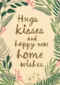 hugs kisses and happy new home wishes