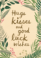 hugs kisses and good luck wishes