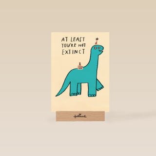 Verjaardagskaart at least youre not extinct yet