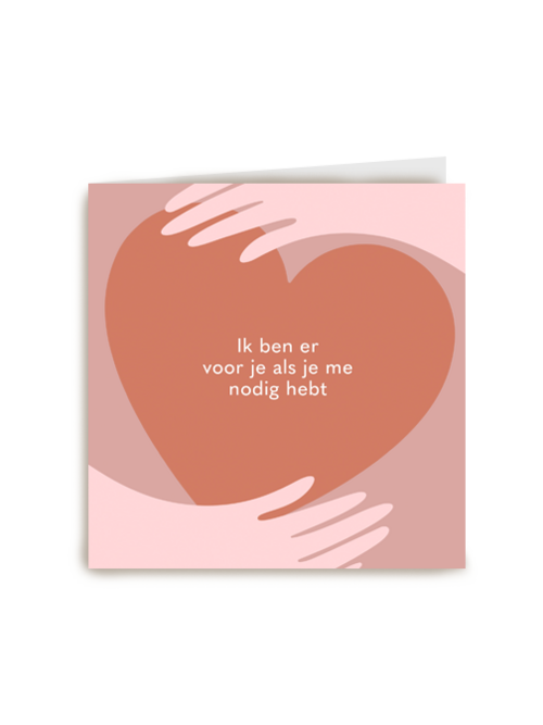 Ik ben er voor je als je me nodig hebt