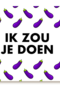 ik zou je doen aubergine