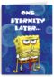 Spongebob One Eternity Later