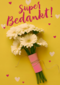 super bedankt met een bos bloemen