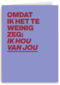 liefde kaart andc omdat ik het te weinig zeg ik hou van jou