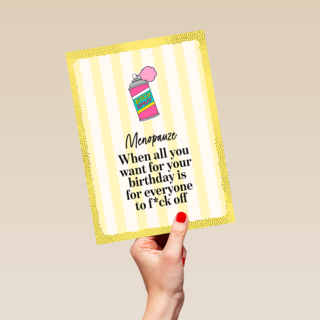 Menopause all you want for your bday