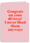 Congrats on your divorce