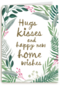 hugs kisses and happy new home wishes