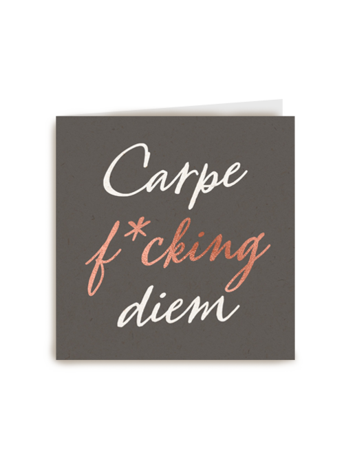 carpe fcking diem