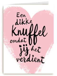 een dikke knuffel omdat je het verdient kaart