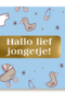 Geboorte felicitatie zoon hallo lief jongetje
