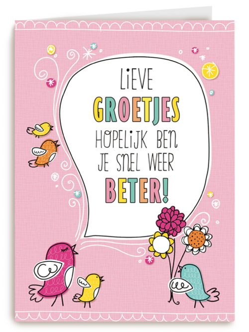 ombouw lieve groetjes hopelijk ben je snel weer beter