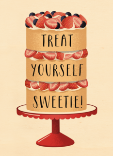 treat yourself sweetie