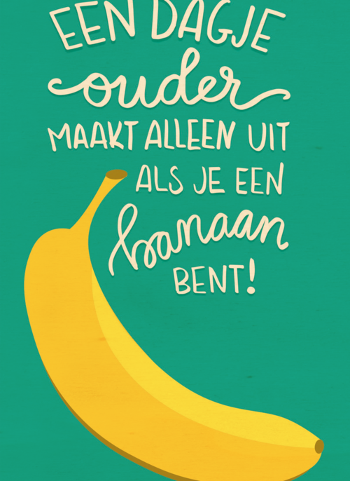 een dagje ouder maakt alleen uit voor een banaan