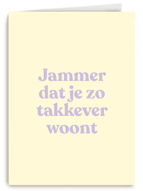 Kaart Hallmark | Felicitatie Nieuwe Woning Emigratie | Verhuizing Kaart Jammer Dat Je Zo Takkever Woont