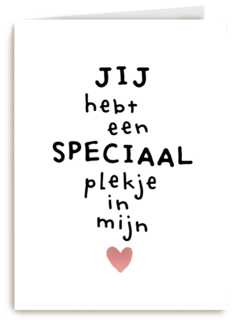 jij hebt een super speciaal plekje in mijn hart powervrouw