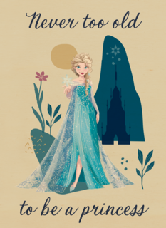 Frozen  never to old to be a princess
