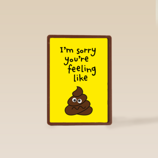 I am sorry you are feeling like shit