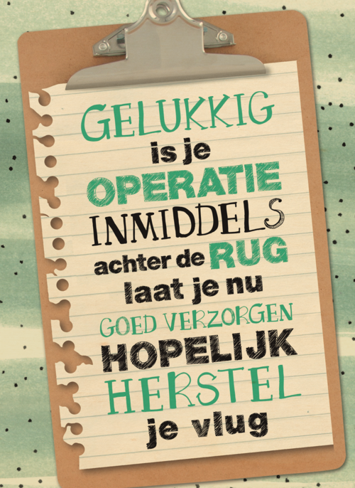 Ik hoop dat je gauw herstelt na de operatie