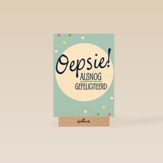 oepsie alsnog gefeliciteerd