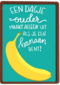 een dagje ouder maakt alleen uit voor een banaan