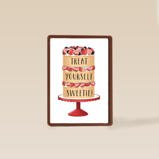 treat yourself sweetie