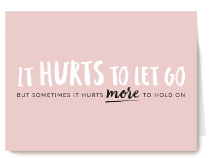 it hurts to let go